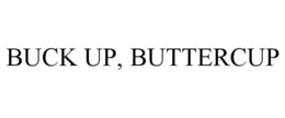BUCK UP, BUTTERCUP trademark
