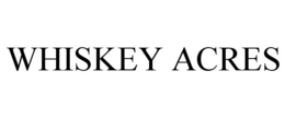 WHISKEY ACRES trademark