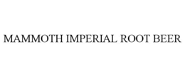 MAMMOTH IMPERIAL ROOT BEER trademark