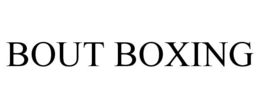 BOUT BOXING trademark