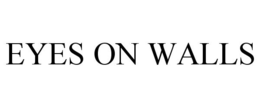 EYES ON WALLS trademark
