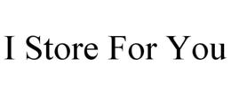 I STORE FOR YOU trademark