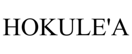 HOKULE'A trademark