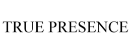 TRUE PRESENCE trademark