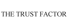 THE TRUST FACTOR trademark