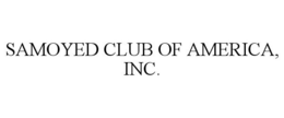 SAMOYED CLUB OF AMERICA, INC. trademark