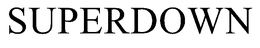 SUPERDOWN trademark