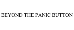 BEYOND THE PANIC BUTTON trademark