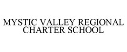 MYSTIC VALLEY REGIONAL CHARTER SCHOOL trademark