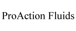 PROACTION FLUIDS trademark