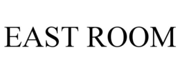 EAST ROOM trademark