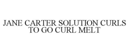 JANE CARTER SOLUTION CURLS TO GO CURL MELT trademark