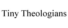 TINY THEOLOGIANS trademark