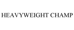 HEAVYWEIGHT CHAMP trademark