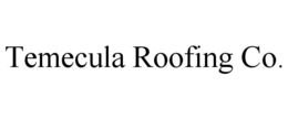 TEMECULA ROOFING CO. trademark