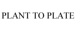 PLANT TO PLATE trademark