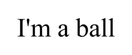 I'M A BALL trademark