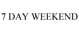 7 DAY WEEKEND trademark