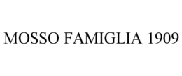 MOSSO FAMIGLIA 1909 trademark