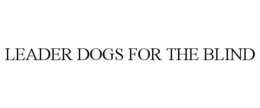 LEADER DOGS FOR THE BLIND trademark