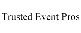 TRUSTED EVENT PROS trademark
