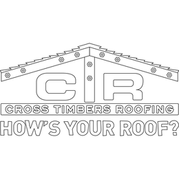 CTR CROSS TIMBERS ROOFING HOW'S YOUR ROOF? trademark