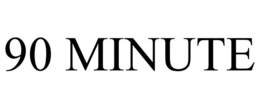 90 MINUTE trademark