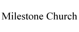MILESTONE CHURCH trademark
