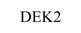 DEK2 trademark