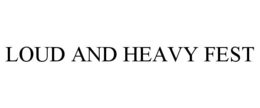LOUD AND HEAVY FEST trademark