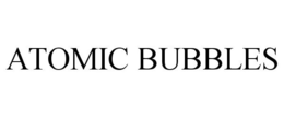 ATOMIC BUBBLES trademark