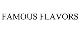 FAMOUS FLAVORS trademark
