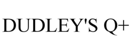 DUDLEY'S Q+ trademark