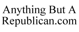 ANYTHING BUT A REPUBLICAN.COM trademark