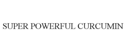 SUPER POWERFUL CURCUMIN trademark