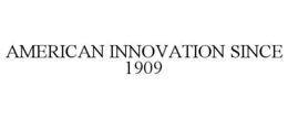 AMERICAN INNOVATION SINCE 1909 trademark