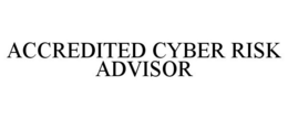 ACCREDITED CYBER RISK ADVISOR trademark