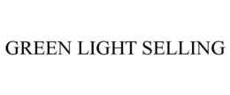 GREEN LIGHT SELLING trademark