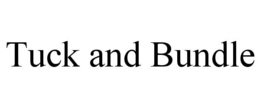 TUCK AND BUNDLE trademark