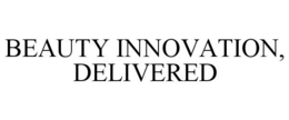 BEAUTY INNOVATION, DELIVERED trademark