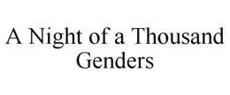 A NIGHT OF A THOUSAND GENDERS trademark