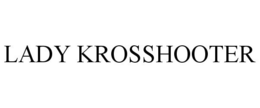 LADY KROSSHOOTER trademark
