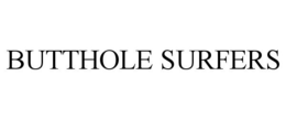 BUTTHOLE SURFERS trademark