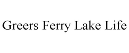 GREERS FERRY LAKE LIFE trademark