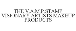 THE V.A.M.P.STAMP VISIONARY ARTISTS MAKEUP PRODUCTS trademark