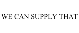 WE CAN SUPPLY THAT trademark