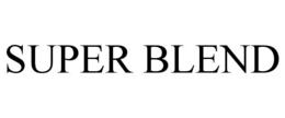 SUPER BLEND trademark