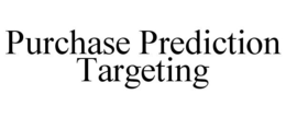 PURCHASE PREDICTION TARGETING trademark