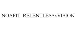 NOAFIT. RELENTLESSXVISION trademark