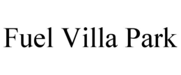 FUEL VILLA PARK trademark